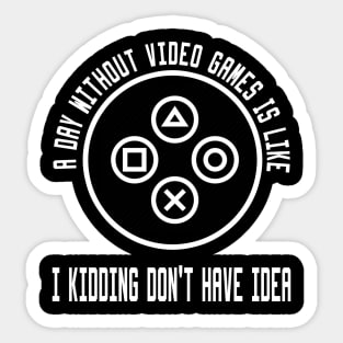 A Day Without Video Games Is Like Sticker